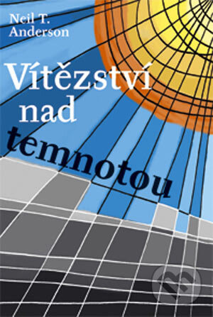 Kniha: Vítězství nad temnotou (Neil Anderson). Návrat domů Kniha: Vítězství nad temnotou (Neil Anderson). Návrat domů