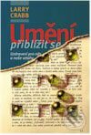 Kniha: Umění přiblížit se (Larry Crabb). Návrat domů, 2000 Kniha: Umění přiblížit se (Larry Crabb). Návrat domů, 2000
