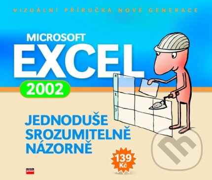 Kniha: Microsoft Excel 2002 (Autorský kolektiv). Computer Press, 2004 Kniha: Microsoft Excel 2002 (Autorský kolektiv). Computer Press, 2004