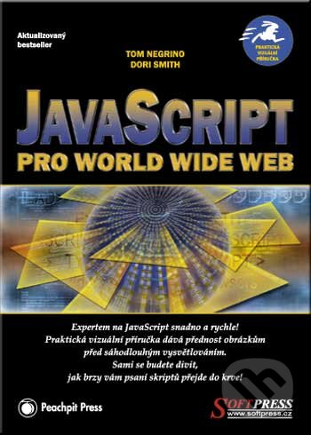 Kniha: JavaScript pro World Wide Web (Dori Smith a Tom Negrino). SoftPress, 2001 Kniha: JavaScript pro World Wide Web (Dori Smith a Tom Negrino). SoftPress, 2001
