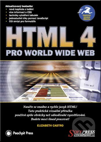 Kniha: HTML 4 pro World Wide Web (Elizabeth Castro). SoftPress, 2001 Kniha: HTML 4 pro World Wide Web (Elizabeth Castro). SoftPress, 2001