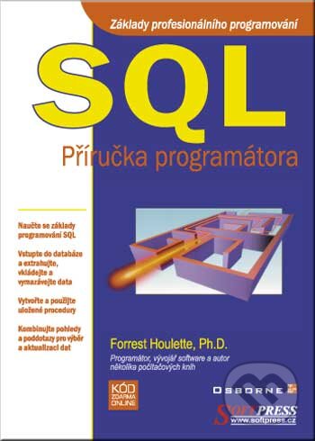 Kniha: SQL Příručka programátora (Forrest Houlette). SoftPress, 2001 Kniha: SQL Příručka programátora (Forrest Houlette). SoftPress, 2001