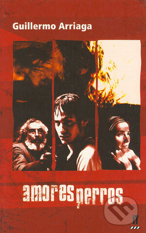 Kniha: Amores perros (Guillermo Arriaga). Faber and Faber, 2001 Kniha: Amores perros (Guillermo Arriaga). Faber and Faber, 2001