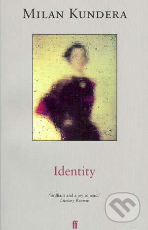Kniha: Identity (Milan Kundera). Faber and Faber, 1999 Kniha: Identity (Milan Kundera). Faber and Faber, 1999