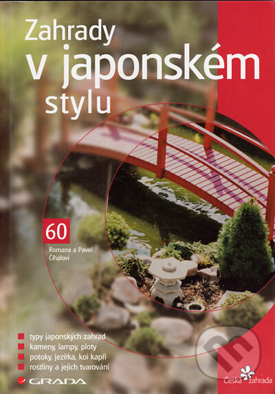Kniha: Zahrady v japonském stylu (Pavel Číhal a Romana Číhalová). Grada, 2004 Kniha: Zahrady v japonském stylu (Pavel Číhal a Romana Číhalová). Grada, 2004