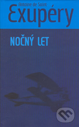 Kniha: Nočný let (Antoine de Saint-Exupéry). Slovart, 2004 Kniha: Nočný let (Antoine de Saint-Exupéry). Slovart, 2004