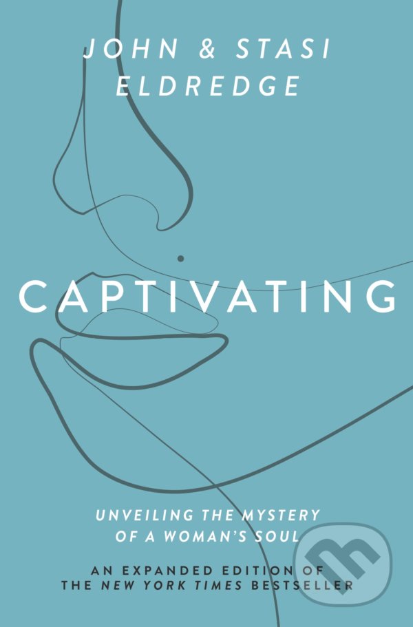 Kniha: Captivating Expanded Edition (John Eldredge a Stasi Eldredge). Thomas Nelson Publishers, 2021 Kniha: Captivating Expanded Edition (John Eldredge a Stasi Eldredge). Thomas Nelson Publishers, 2021