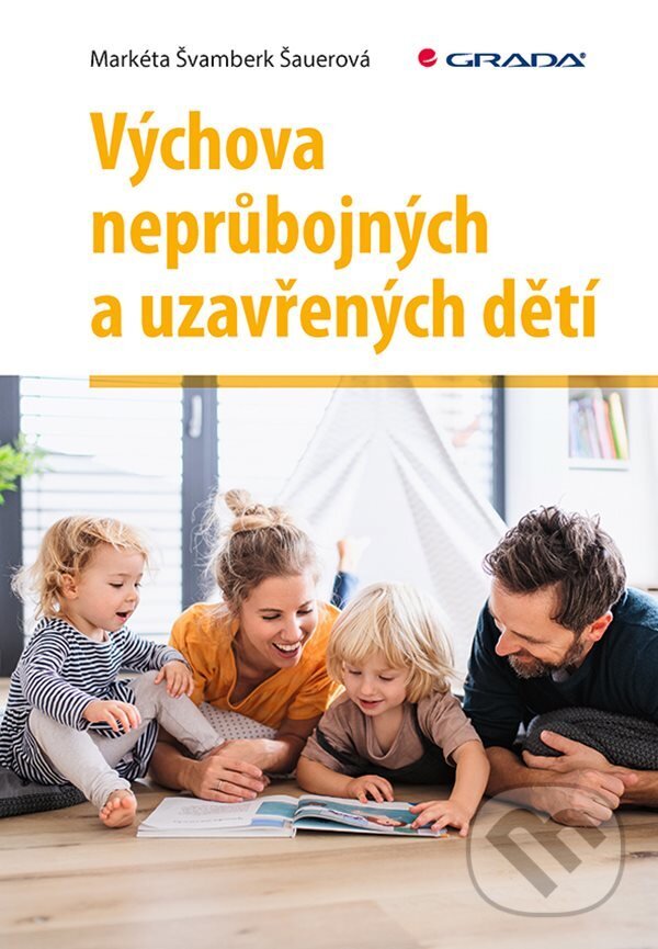 E-kniha: Výchova neprůbojných a uzavřených dětí (Šauerová Markéta Švamberk). Grada, 2022 E-kniha: Výchova neprůbojných a uzavřených dětí (Šauerová Markéta Švamberk). Grada, 2022