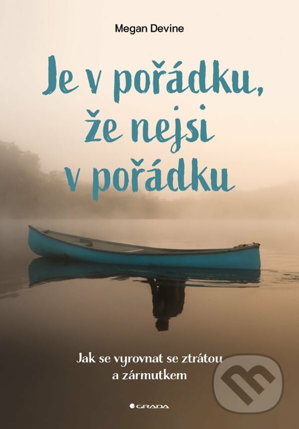 E-kniha: Je v pořádku, že nejsi v pořádku (Megan Devine). Grada, 2022 E-kniha: Je v pořádku, že nejsi v pořádku (Megan Devine). Grada, 2022