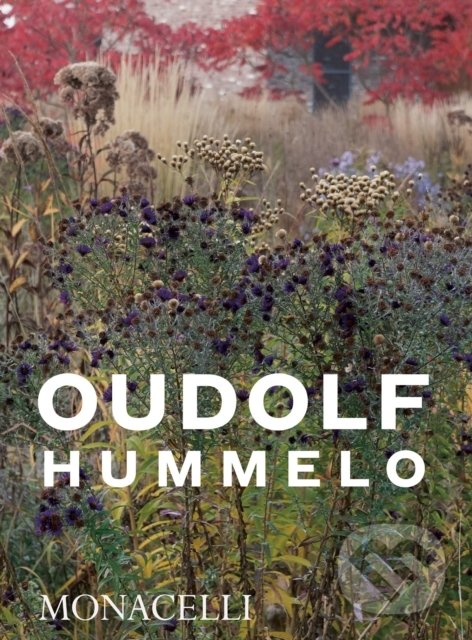 Kniha: Hummelo (Piet Oudolf a Noel Kingsbury). Monacelli Press, 2021 Kniha: Hummelo (Piet Oudolf a Noel Kingsbury). Monacelli Press, 2021