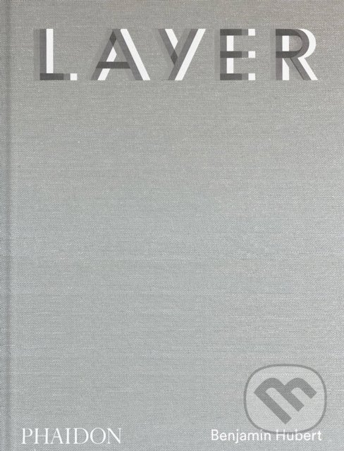 Layer, Benjamin Hubert - Benjamin Hubert, Phaidon, 2022