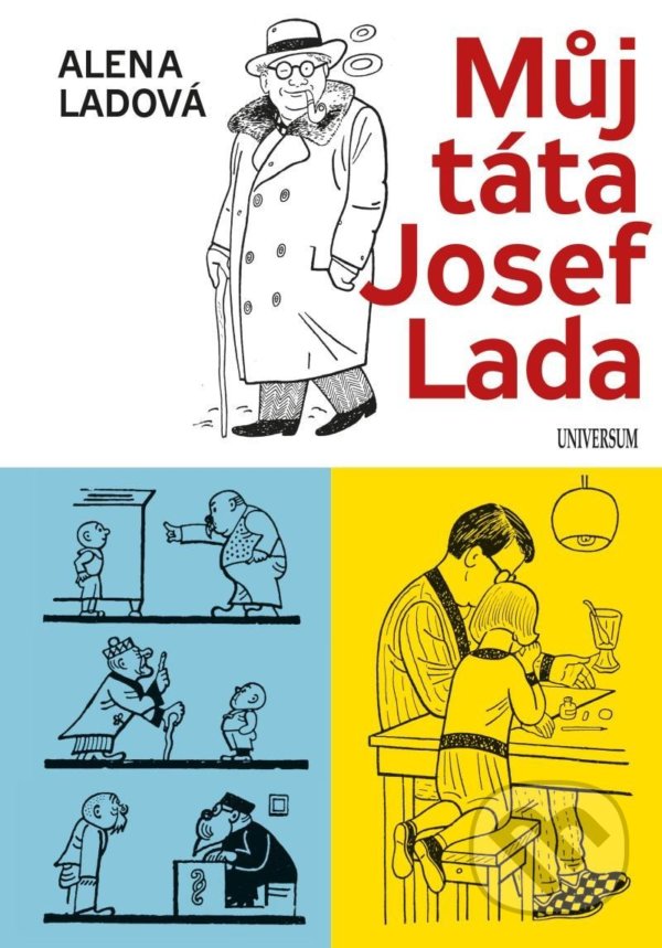 Kniha: Můj táta Josef Lada (Alena Ladová). Universum, 2022 Kniha: Můj táta Josef Lada (Alena Ladová). Universum, 2022