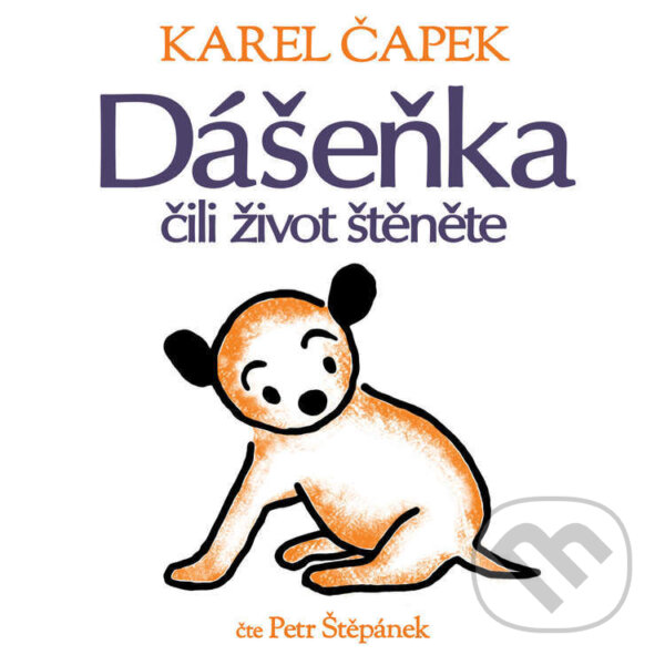 Audiokniha: Dášeňka čili život štěněte (Karel Čapek). Supraphon, 2022 Audiokniha: Dášeňka čili život štěněte (Karel Čapek). Supraphon, 2022