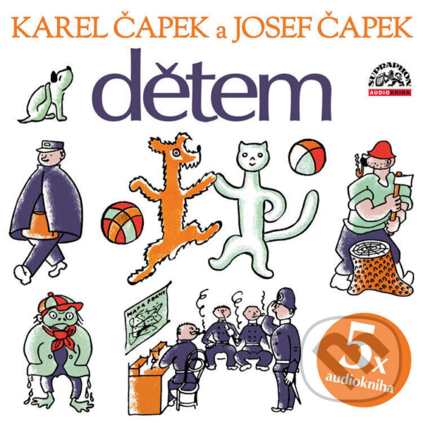 Audiokniha: Dětem (Josef Čapek a Karel Čapek). Supraphon, 2022 Audiokniha: Dětem (Josef Čapek a Karel Čapek). Supraphon, 2022