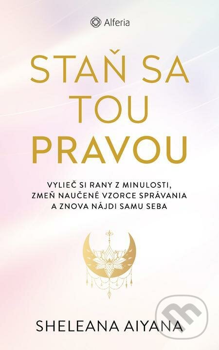 E-kniha: Staň sa tou pravou (Sheleana Aiyana). Grada E-kniha: Staň sa tou pravou (Sheleana Aiyana). Grada
