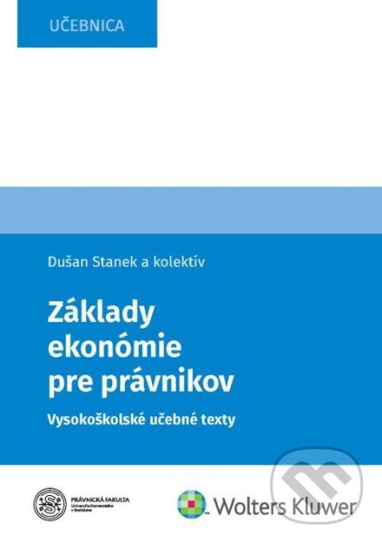 Kniha: Základy ekonómie pre právnikov (Albert Priehoda, Dušan Stanek, Erika Neubauerová, Maroš Katkovčin a Zdenka Lukáčková). Wolters Kluwer, 2022 Kniha: Základy ekonómie pre právnikov (Albert Priehoda, Dušan Stanek, Erika Neubauerová, Maroš Katkovčin a Zdenka Lukáčková). Wolters Kluwer, 2022