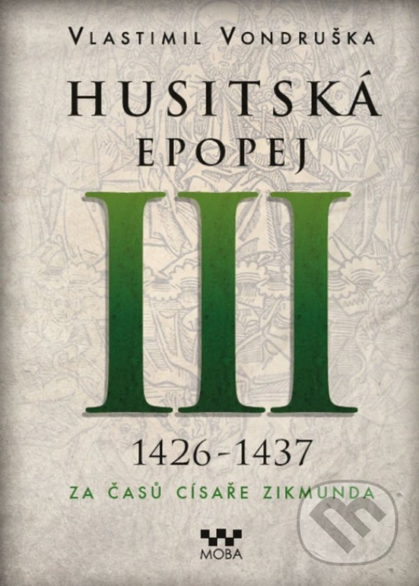 Husitská epopej III (1426 -1437) - Vlastimil Vondruška, Moba, 2022