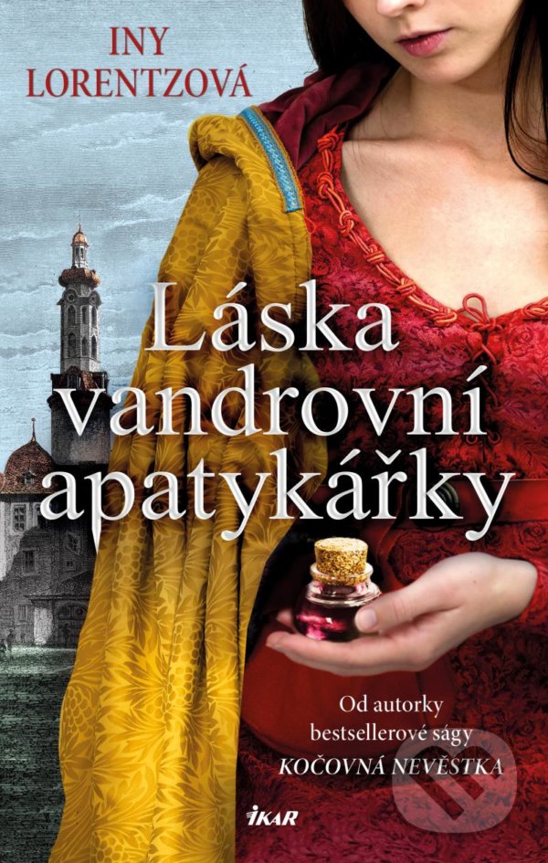Kniha: Láska vandrovní apatykářky (Iny Lorentz). Ikar CZ, 2022 Kniha: Láska vandrovní apatykářky (Iny Lorentz). Ikar CZ, 2022