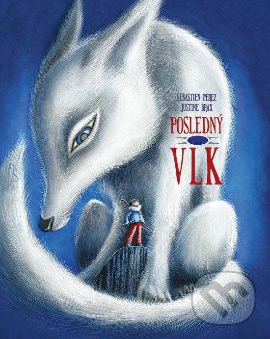 Kniha: Posledný vlk (Justine Brax a Sébastien Perez). Stonožka, 2022 Kniha: Posledný vlk (Justine Brax a Sébastien Perez). Stonožka, 2022