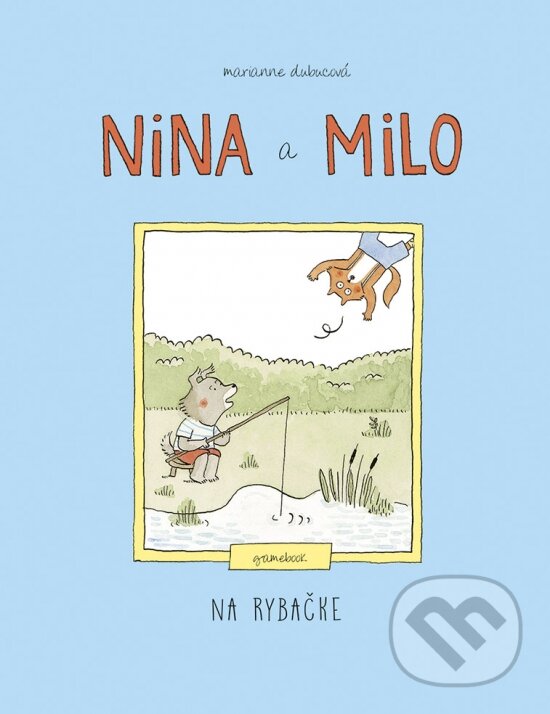 Kniha: Nina a Milo: Na rybačke (Marianne Dubuc). Stonožka, 2023 Kniha: Nina a Milo: Na rybačke (Marianne Dubuc). Stonožka, 2023