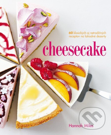 Kniha: Cheesecake (Hannah Miles). Slovart, 2014 Kniha: Cheesecake (Hannah Miles). Slovart, 2014
