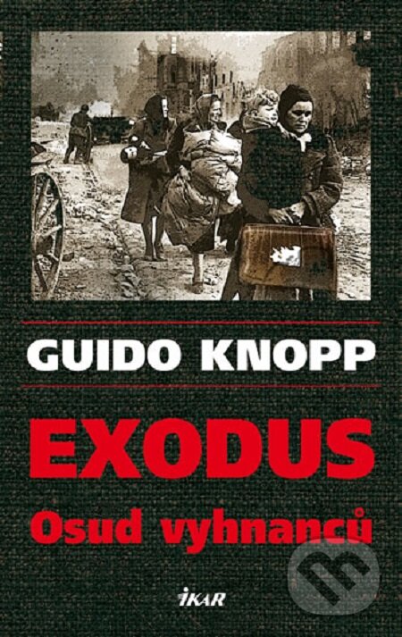 Kniha: Exodus (Guido Knopp). Ikar CZ, 2014 Kniha: Exodus (Guido Knopp). Ikar CZ, 2014