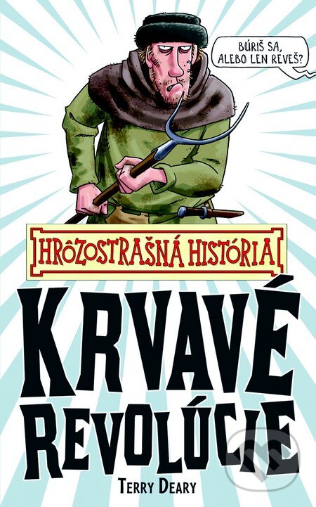 Kniha: Krvavé revolúcie (Terry Deary). Slovart, 2014 Kniha: Krvavé revolúcie (Terry Deary). Slovart, 2014