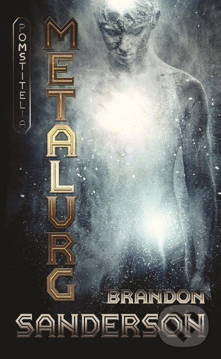 Kniha: Metalurg (Brandon Sanderson). Slovart, 2014 Kniha: Metalurg (Brandon Sanderson). Slovart, 2014