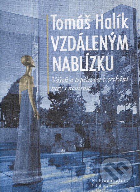 Kniha: Vzdáleným nablízku (Tomáš Halík). Nakladatelství Lidové noviny, 2011 Kniha: Vzdáleným nablízku (Tomáš Halík). Nakladatelství Lidové noviny, 2011