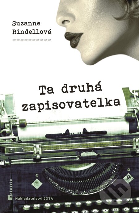 E-kniha: Ta druhá zapisovatelka (Suzanne Rindellová). Jota, 2014 E-kniha: Ta druhá zapisovatelka (Suzanne Rindellová). Jota, 2014