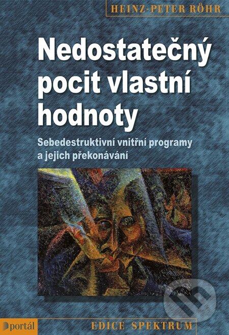 E-kniha: Nedostatečný pocit vlastní hodnoty (Heinz-Peter Röhr). Portál, 2013 E-kniha: Nedostatečný pocit vlastní hodnoty (Heinz-Peter Röhr). Portál, 2013