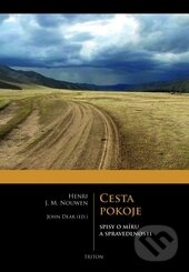 Kniha: Cesta pokoje: spisy o míru a spravedlnost (Henri Nouwen). Triton, 2014 Kniha: Cesta pokoje: spisy o míru a spravedlnost (Henri Nouwen). Triton, 2014