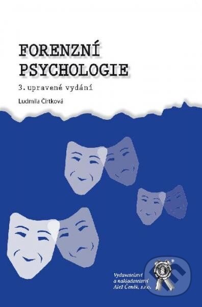 Kniha: Forenzní psychologie (Ludmila Čírtková). Aleš Čeněk, 2013 Kniha: Forenzní psychologie (Ludmila Čírtková). Aleš Čeněk, 2013