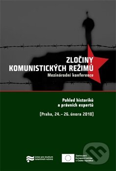 Kniha: Zločiny komunistických režimů (Autorský kolektiv). Ústav pro studium totalitních režimů, 2011 Kniha: Zločiny komunistických režimů (Autorský kolektiv). Ústav pro studium totalitních režimů, 2011