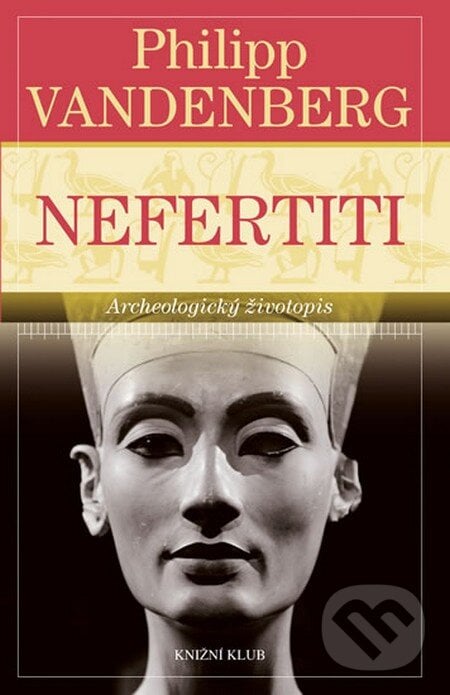 Nefertiti - Philipp Vandenberg, Knižní klub, 2014
