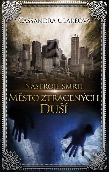 Kniha: Nástroje smrti 5: Město ztracených duší (Cassandra Clare). Knižní klub, 2014 Kniha: Nástroje smrti 5: Město ztracených duší (Cassandra Clare). Knižní klub, 2014
