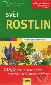 Kniha: Svět rostlin (Claus Caspari a Thomas Schauer). Rebo, 2014 Kniha: Svět rostlin (Claus Caspari a Thomas Schauer). Rebo, 2014