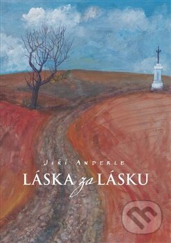 Kniha: Láska za lásku (Jiří Anderle). Radioservis, 2013 Kniha: Láska za lásku (Jiří Anderle). Radioservis, 2013