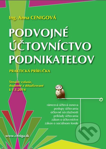 Kniha: Podvojné účtovníctvo podnikateľov 2014 (Anna Cenigová). Ceniga, 2014 Kniha: Podvojné účtovníctvo podnikateľov 2014 (Anna Cenigová). Ceniga, 2014