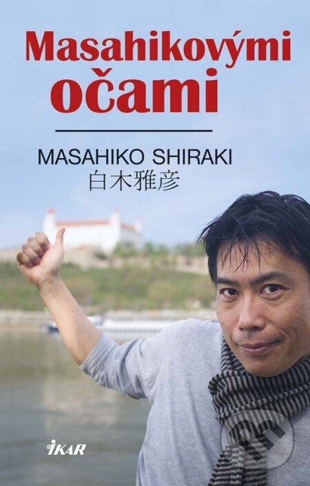 Kniha: Masahikovými očami (Masahiko Shiraki). Ikar, 2014 Kniha: Masahikovými očami (Masahiko Shiraki). Ikar, 2014