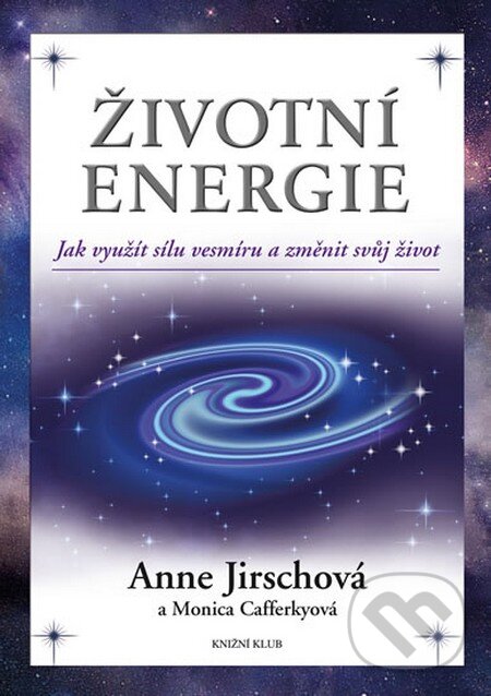 Kniha: Životní energie (Anne Jirschová a Monica Cafferkyová). Ikar CZ, 2014 Kniha: Životní energie (Anne Jirschová a Monica Cafferkyová). Ikar CZ, 2014
