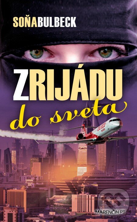Kniha: Z Rijádu do sveta (Soňa Bulbeck). Marenčin PT, 2014 Kniha: Z Rijádu do sveta (Soňa Bulbeck). Marenčin PT, 2014