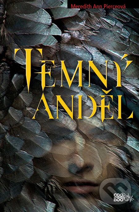 Kniha: Temný anděl (Meredith Ann Pierce). CooBoo CZ, 2011 Kniha: Temný anděl (Meredith Ann Pierce). CooBoo CZ, 2011