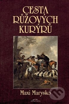 Kniha: Cesta růžových kurýrů (Maxi Marysko). Jonathan Livingston, 2014 Kniha: Cesta růžových kurýrů (Maxi Marysko). Jonathan Livingston, 2014
