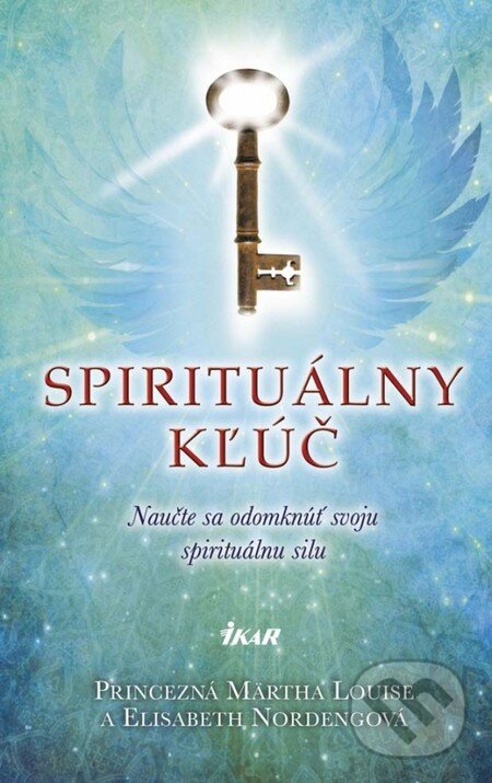 Kniha: Spirituálny kľúč (Elisabeth Nordengová a Princezná Märtha Louise). Ikar, 2014 Kniha: Spirituálny kľúč (Elisabeth Nordengová a Princezná Märtha Louise). Ikar, 2014