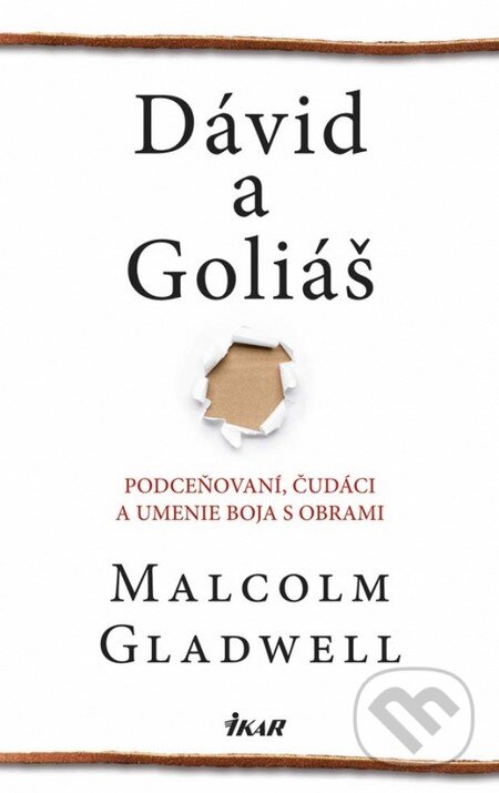 Kniha: Dávid a Goliáš (Malcolm Gladwell). Ikar, 2014 Kniha: Dávid a Goliáš (Malcolm Gladwell). Ikar, 2014
