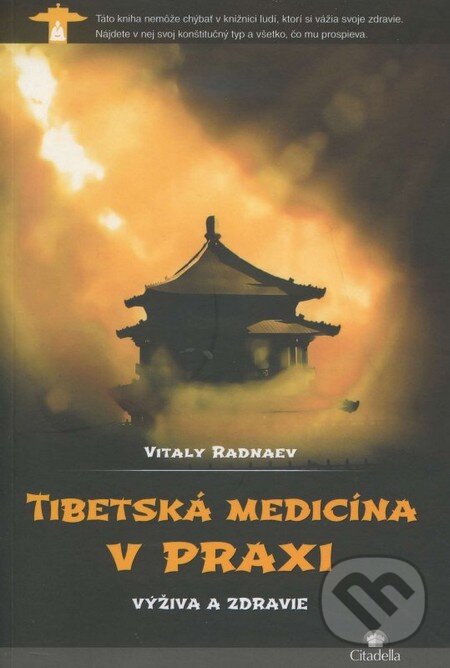 Kniha: Tibetská medicína v praxi (Vitaly Radnaev). Citadella, 2014 Kniha: Tibetská medicína v praxi (Vitaly Radnaev). Citadella, 2014