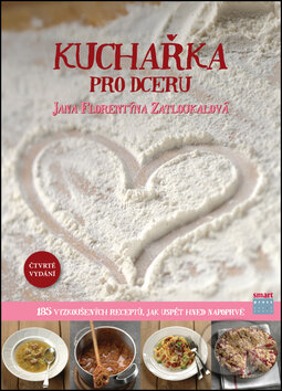 Kniha: Kuchařka pro dceru (Jana Florentýna Zatloukalová). Smart Press, 2014 Kniha: Kuchařka pro dceru (Jana Florentýna Zatloukalová). Smart Press, 2014