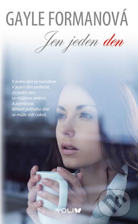 Kniha: Jen jeden den (Gayle Forman). YOLi CZ, 2014 Kniha: Jen jeden den (Gayle Forman). YOLi CZ, 2014