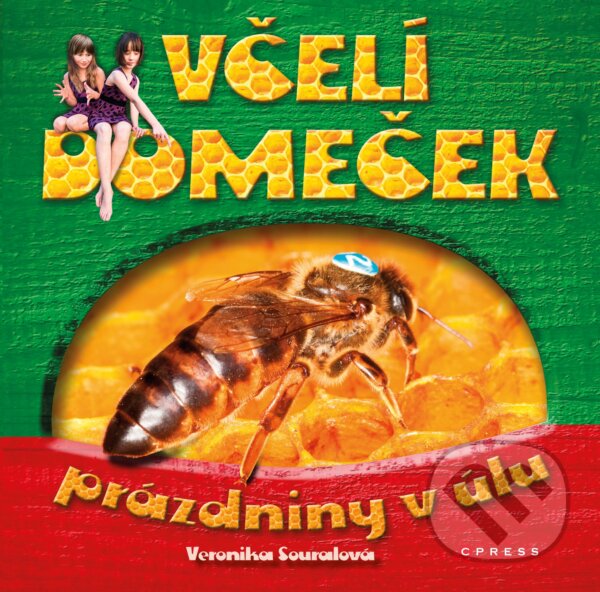 Kniha: Včelí domeček (Veronika Souralová). CPRESS, 2014 Kniha: Včelí domeček (Veronika Souralová). CPRESS, 2014